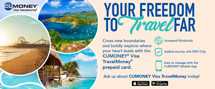 cumoney visa travelmoney your freedom to travel far cross new coundaries and boldly explore where your heart leads with the cumoney visa travelmoney prepaid card. accepted worldwide added security with emv chip easy to manage with the cumoney mobile app ask us about cumoney visa travelmoney today! available on the app store get it on google play